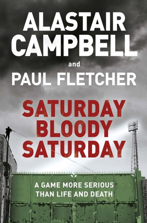 Cover of the book Saturday Bloody Saturday by Alastair Campbell, Paul Fletcher, Orion Publishing Group