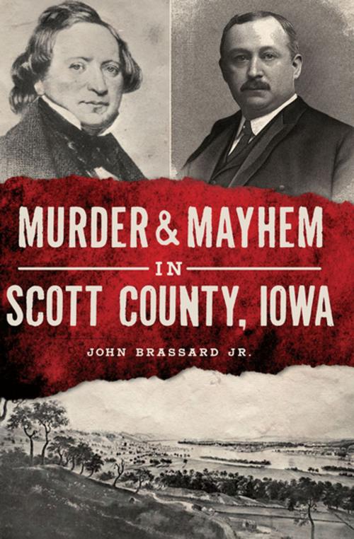 Cover of the book Murder & Mayhem in Scott County, Iowa by John Brassard Jr., Arcadia Publishing