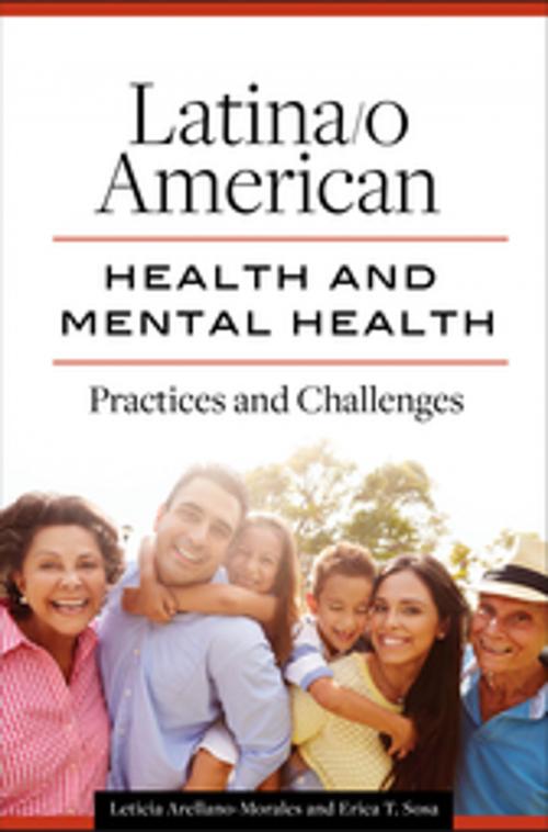 Cover of the book Latina/o American Health and Mental Health: Practices and Challenges by Leticia Arellano-Morales Ph.D., Erica T. Sosa, ABC-CLIO
