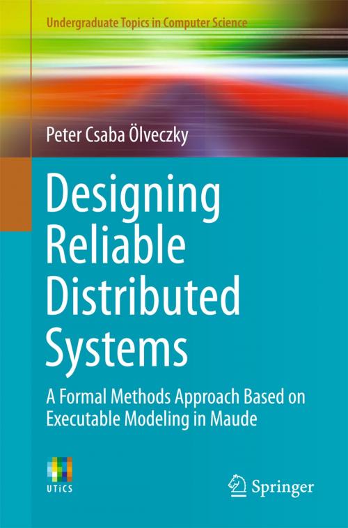 Cover of the book Designing Reliable Distributed Systems by Peter Csaba Ölveczky, Springer London