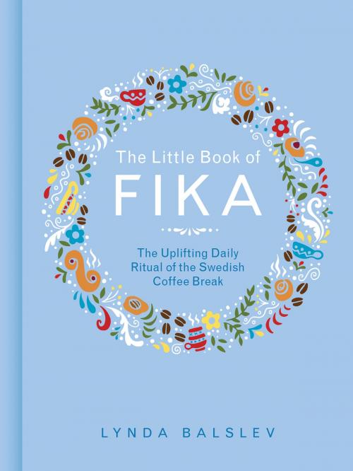 Cover of the book The Little Book of Fika by Lynda Balslev, Andrews McMeel Publishing