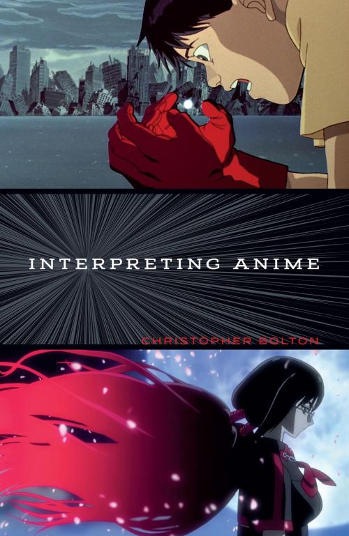 Cover of the book Interpreting Anime by Christopher Bolton, University of Minnesota Press