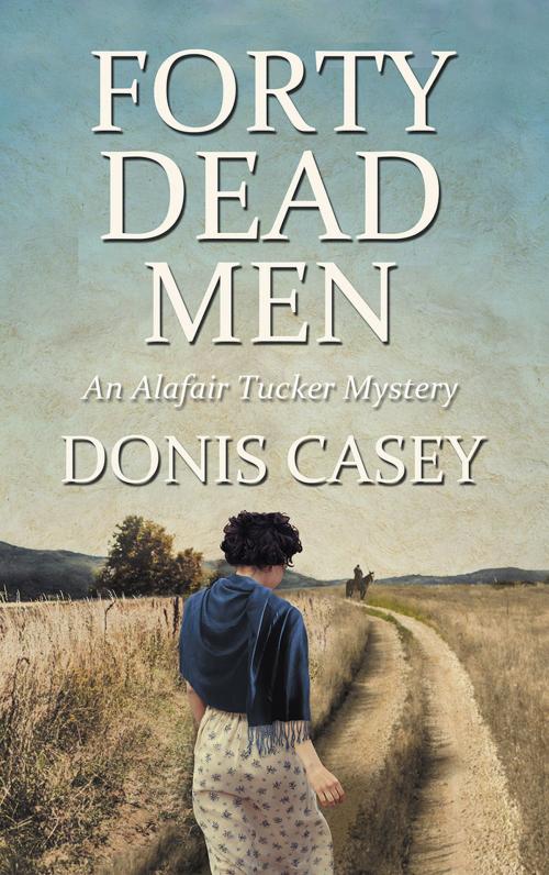 Cover of the book Forty Dead Men by Donis Casey, Sourcebooks