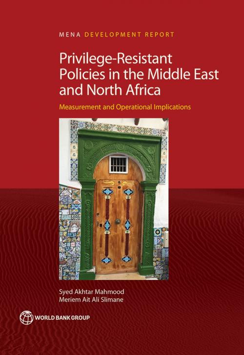 Cover of the book Privilege-Resistant Policies in the Middle East and North Africa by Syed Akhtar Mahmood, Meriem Ait Ali Slimane, World Bank Publications