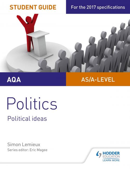 Cover of the book AQA A-level Politics Student Guide 3: Political Ideas by Simon Lemieux, Hodder Education