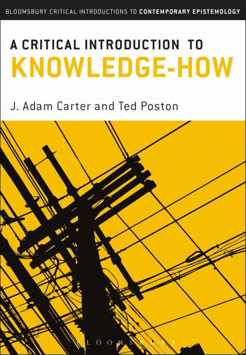 Cover of the book A Critical Introduction to Knowledge-How by Dr J. Adam Carter, Professor Ted Poston, Bloomsbury Publishing