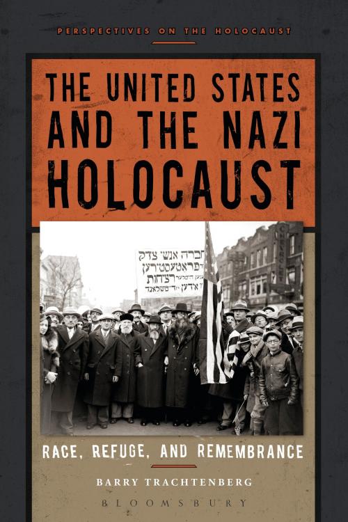 Cover of the book The United States and the Nazi Holocaust by Professor Barry Trachtenberg, Bloomsbury Publishing