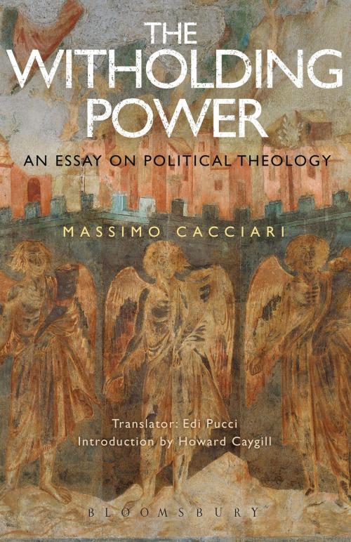 Cover of the book The Withholding Power by Massimo Cacciari, Bloomsbury Publishing