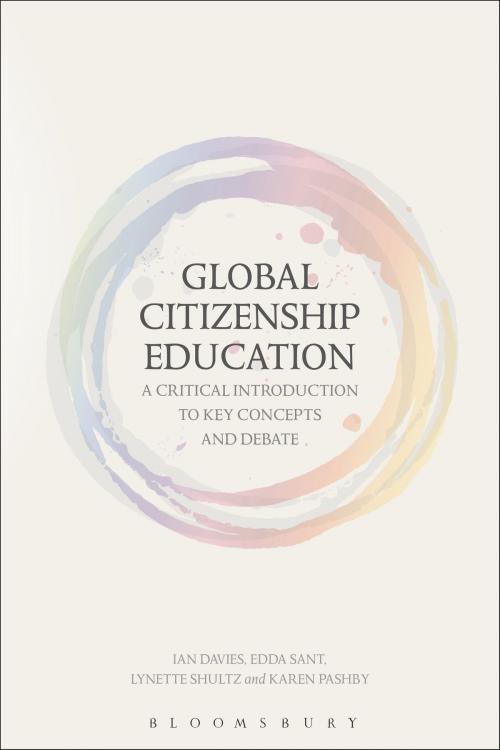 Cover of the book Global Citizenship Education: A Critical Introduction to Key Concepts and Debates by Edda Sant, Lynette Shultz, Dr Ian Davies, Dr Karen Pashby, Bloomsbury Publishing