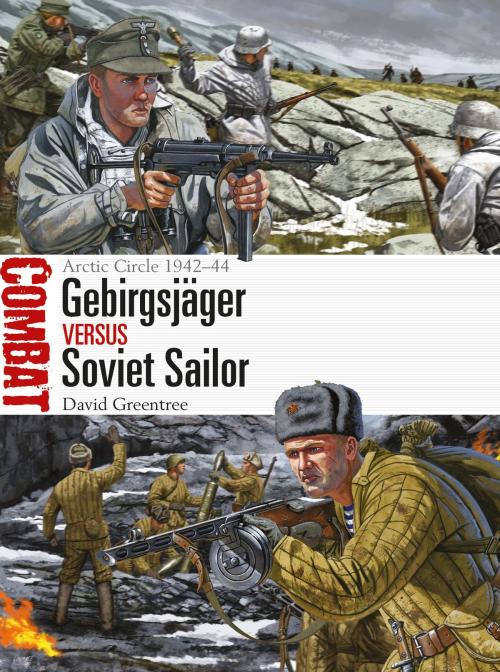 Cover of the book Gebirgsjäger vs Soviet Sailor by David Greentree, Bloomsbury Publishing