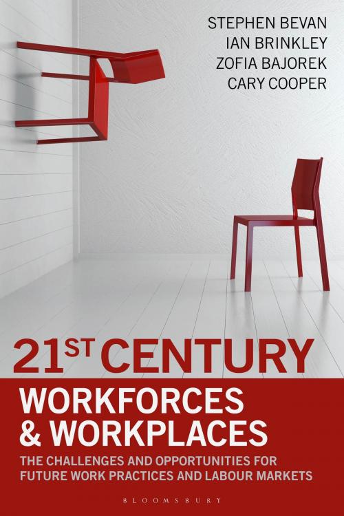 Cover of the book 21st Century Workforces and Workplaces by Stephen Bevan, Ian Brinkley, Sir Cary Cooper, Dr Zofia Bajorek, Bloomsbury Publishing