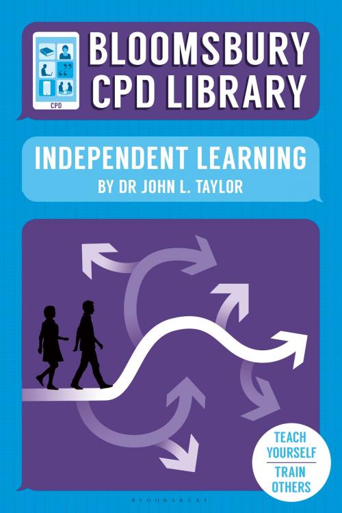Cover of the book Bloomsbury CPD Library: Independent Learning by Mr John L. Taylor, Sarah Findlater, Bloomsbury CPD Library, Bloomsbury Publishing