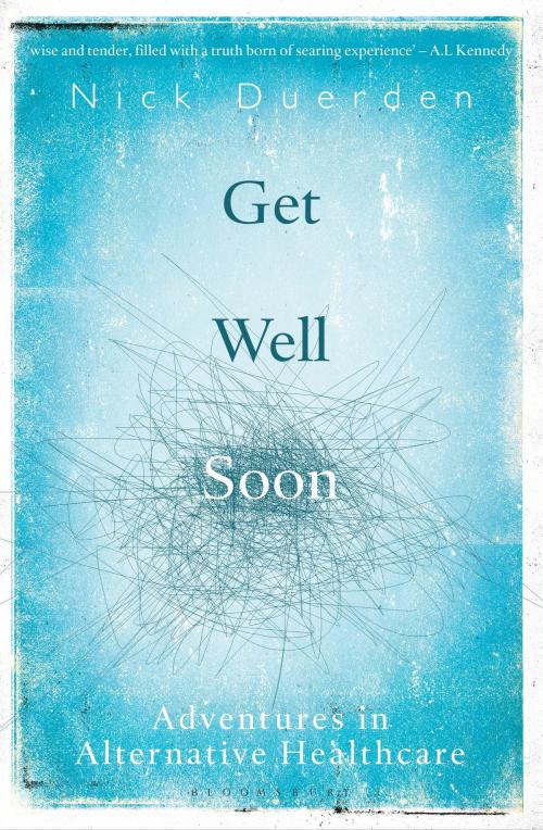 Cover of the book Get Well Soon by Nick Duerden, Bloomsbury Publishing