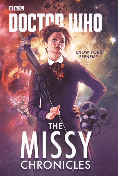 Cover of the book Doctor Who: The Missy Chronicles by Cavan Scott, Jacqueline Rayner, Paul Magrs, James Goss, Peter Anghelides, Richard Dinnick, Ebury Publishing