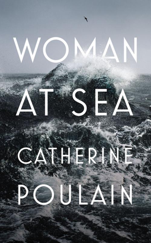 Cover of the book Woman at Sea by Catherine Poulain, Random House