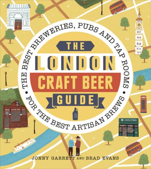 Cover of the book The London Craft Beer Guide by Brad Evans, Jonny Garrett, Ebury Publishing