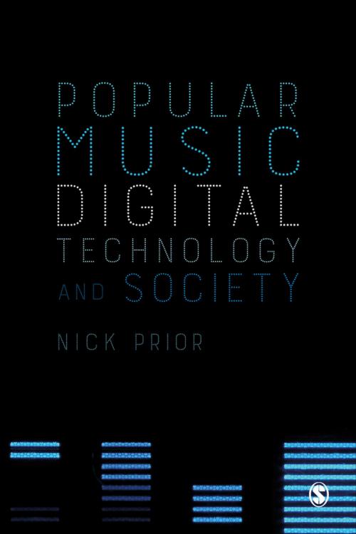 Cover of the book Popular Music, Digital Technology and Society by Nick Prior, SAGE Publications