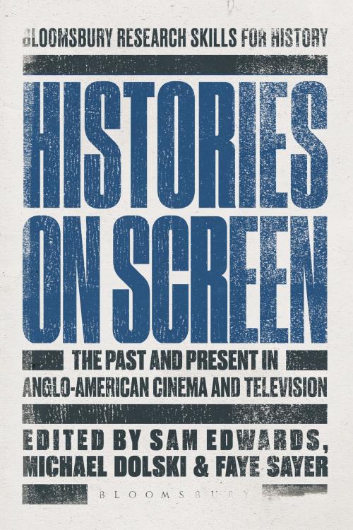Cover of the book Histories on Screen by , Bloomsbury Publishing