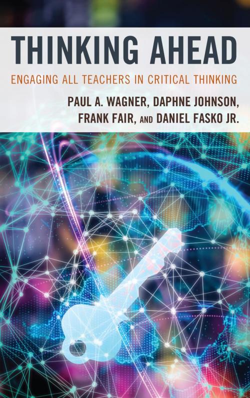 Cover of the book Thinking Ahead by Paul A. Wagner, Daphne Johnson, Frank Fair, Daniel Fasko Jr., Rowman & Littlefield Publishers
