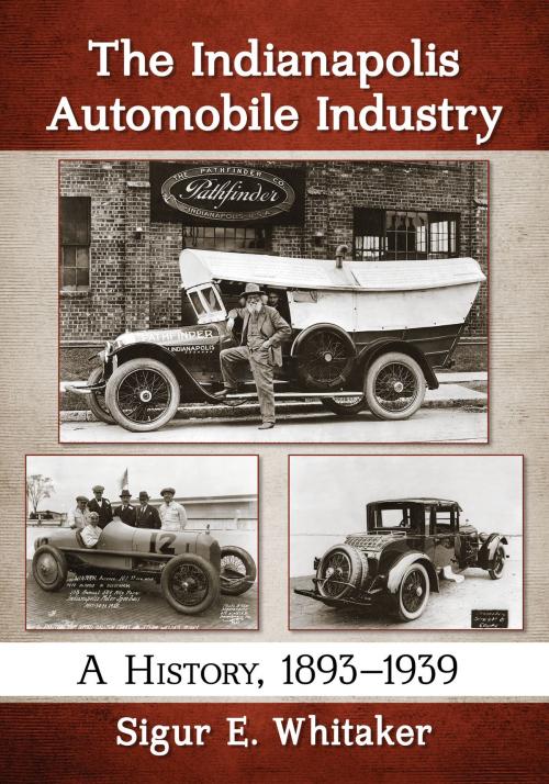 Cover of the book The Indianapolis Automobile Industry by Sigur E. Whitaker, McFarland & Company, Inc., Publishers
