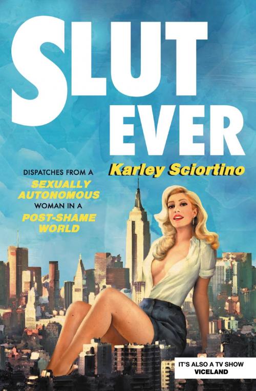 Cover of the book Slutever by Karley Sciortino, Grand Central Publishing