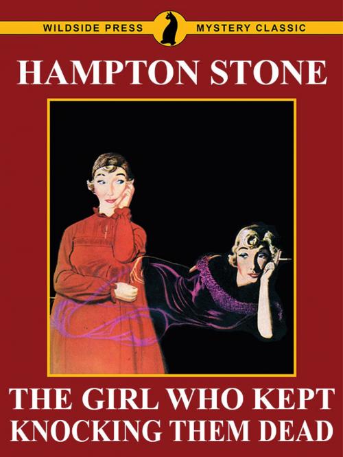 Cover of the book The Girl Who Kept Knocking Them Dead by Hampton Stone, Wildside Press LLC
