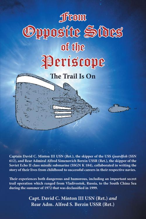 Cover of the book From Opposite Sides of the Periscope by Capt. David C. Minton III USN, Rear Adm. Alfred S. Berzin USSR, Archway Publishing