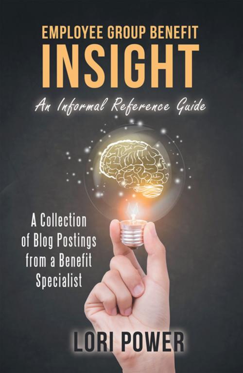 Cover of the book Employee Group Benefit Insight by Lori Power, Archway Publishing