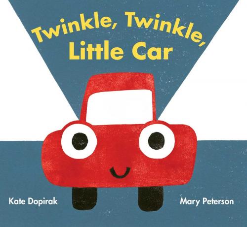 Cover of the book Twinkle, Twinkle, Little Car by Kate Dopirak, Beach Lane Books