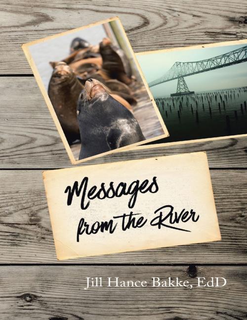 Cover of the book Messages from the River by Jill Hance Bakke, EdD, Lulu Publishing Services