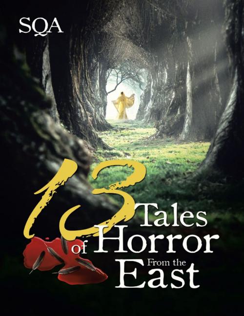 Cover of the book 13 Tales of Horror from the East by SQA, Lulu Publishing Services