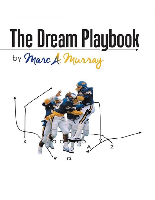 Cover of the book The Dream Playbook by Marc A. Murray, Lulu Publishing Services