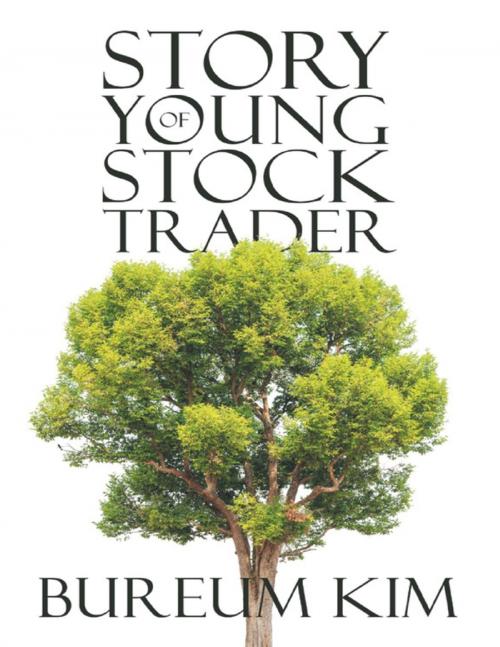 Cover of the book Story of Young Stock Trader by Bureum Kim, Lulu Publishing Services