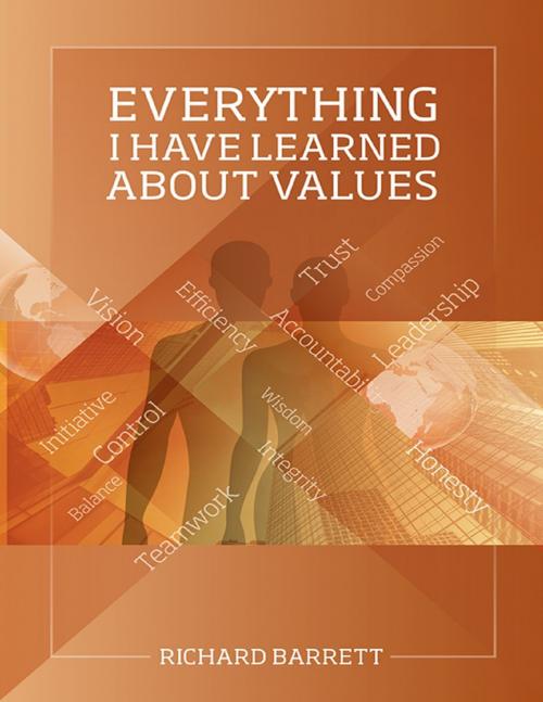 Cover of the book Everything I Have Learned About Values by Richard Barrett, Lulu Publishing Services