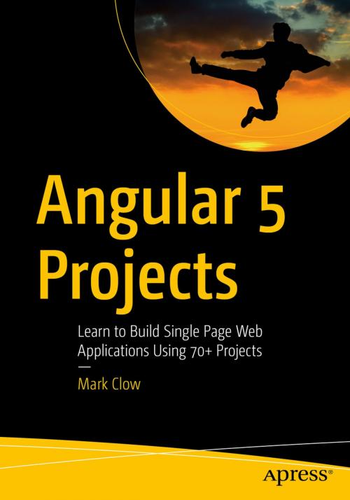 Cover of the book Angular 5 Projects by Mark Clow, Apress