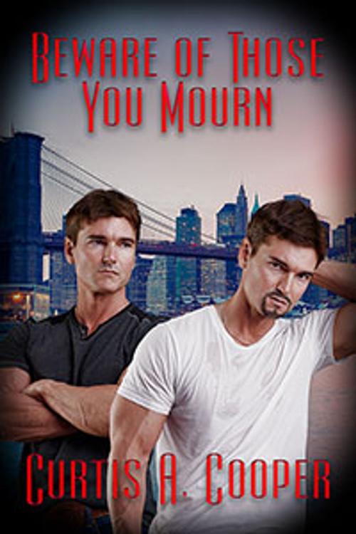 Cover of the book Beware of Those You Mourn by Curtis A. Cooper, eXtasy Books Inc