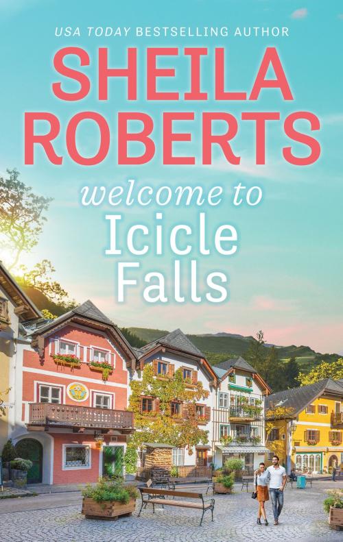 Cover of the book Welcome to Icicle Falls by Sheila Roberts, MIRA Books