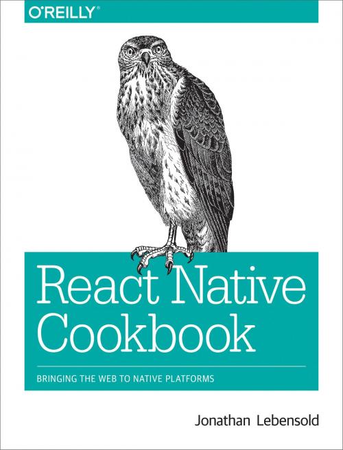 Cover of the book React Native Cookbook by Jonathan  Lebensold, O'Reilly Media