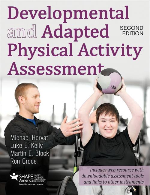Cover of the book Developmental and Adapted Physical Activity Assessment by Michael Horvat, Luke E. Kelly, Martin E. Block, Pat Croce, Human Kinetics, Inc.
