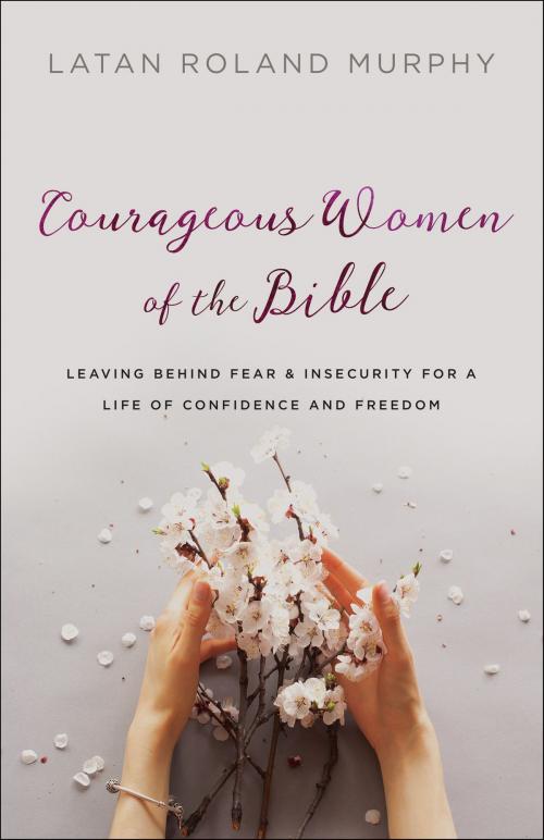 Cover of the book Courageous Women of the Bible by LaTan Roland Murphy, Baker Publishing Group