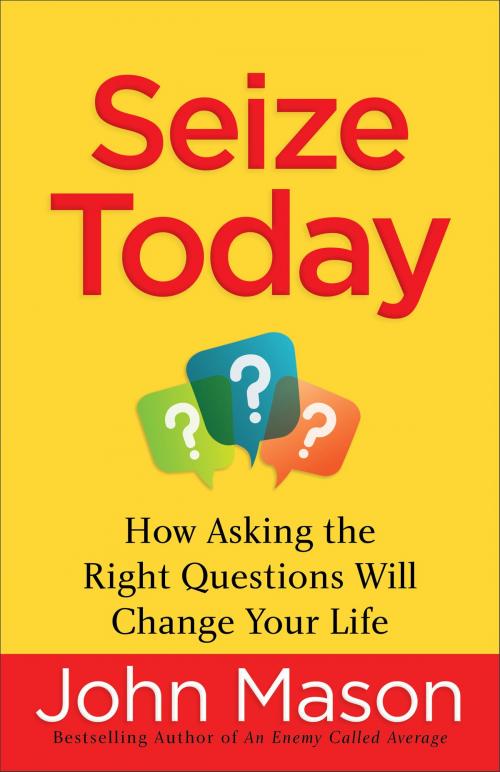 Cover of the book Seize Today by John Mason, Baker Publishing Group