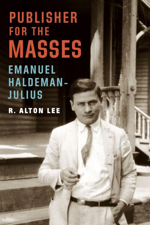 Cover of the book Publisher for the Masses, Emanuel Haldeman-Julius by R. Alton Lee, UNP - Bison Books