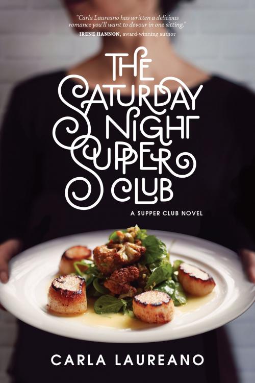 Cover of the book The Saturday Night Supper Club by Carla Laureano, Tyndale House Publishers, Inc.