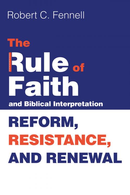 Cover of the book The Rule of Faith and Biblical Interpretation by Robert C. Fennell, Wipf and Stock Publishers