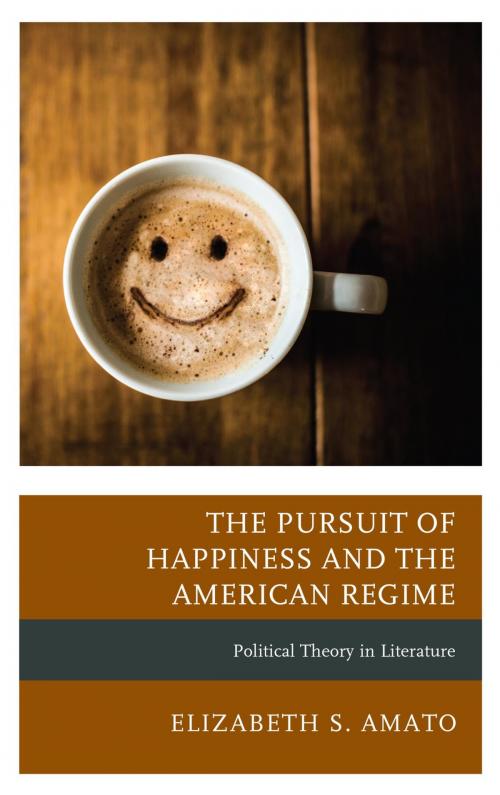 Cover of the book The Pursuit of Happiness and the American Regime by Elizabeth Amato, Lexington Books