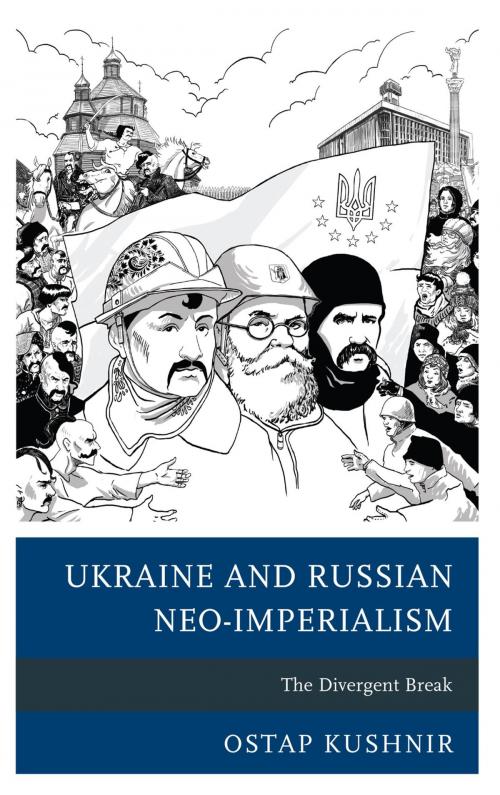 Cover of the book Ukraine and Russian Neo-Imperialism by Ostap Kushnir, Lexington Books