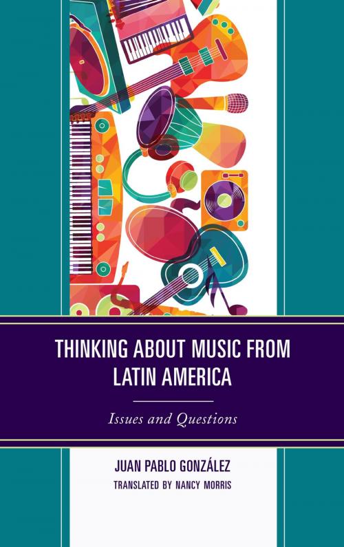 Cover of the book Thinking about Music from Latin America by Juan Pablo González, Lexington Books