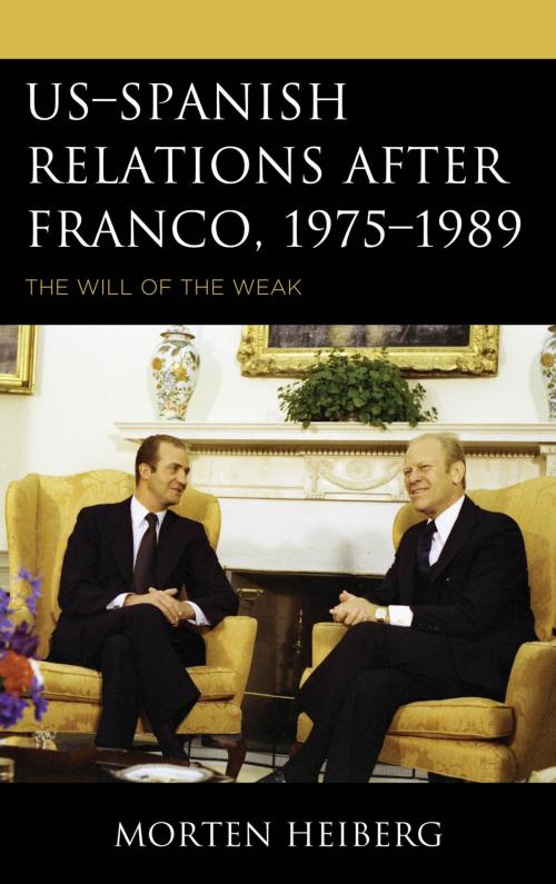 Cover of the book US–Spanish Relations after Franco, 1975–1989 by Morten Heiberg, Lexington Books