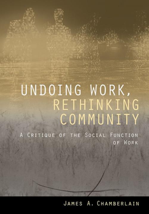 Cover of the book Undoing Work, Rethinking Community by James A. Chamberlain, Cornell University Press