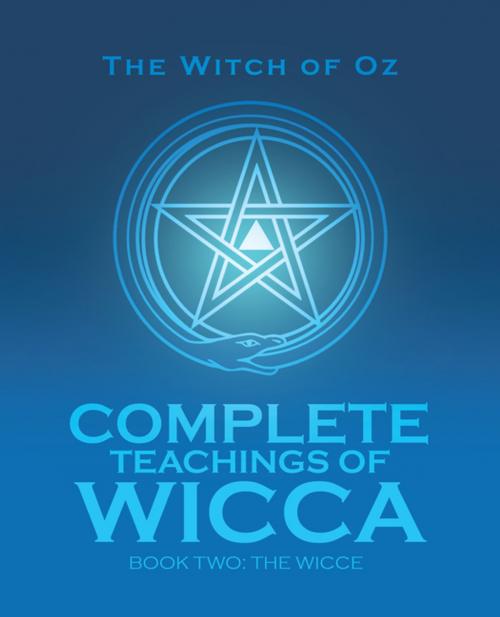 Cover of the book Complete Teachings of Wicca by The Witch of Oz, Balboa Press AU